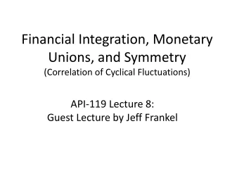 Financial Integration, Monetary Unions, and Symmetry  (Correlation of Cyclical Fluctuations)