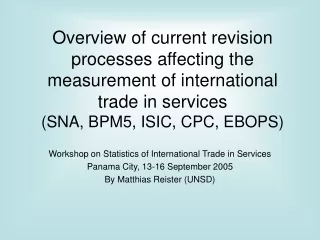 Workshop on Statistics of International Trade in Services Panama City, 13-16 September 2005