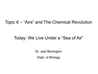 Topic 6 – “Airs” and The Chemical Revolution Today: We Live Under a “Sea of Air”