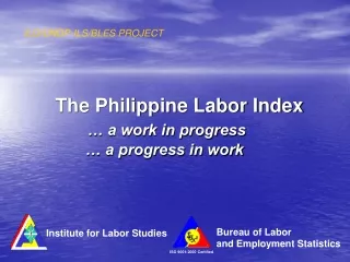 The Philippine Labor Index … a work in progress        … a progress in work