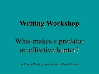 Writing Workshop What makes a predator an effective hunter?
