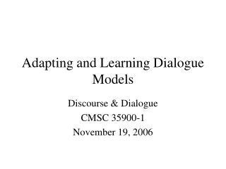 Adapting and Learning Dialogue Models