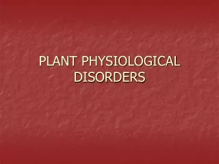 PLANT PHYSIOLOGICAL DISORDERS