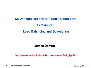 CS 267 Applications of Parallel Computers Lecture 23:   Load Balancing and Scheduling