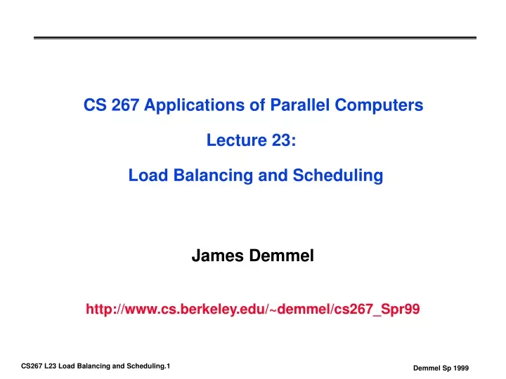 cs 267 applications of parallel computers lecture 23 load balancing and scheduling