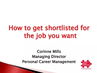 How to get shortlisted for the job you want Corinne Mills Managing Director