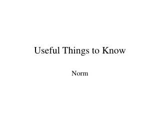 Useful Things to Know