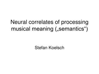Neural correlates of processing musical meaning („semantics“)