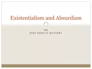 Existentialism and Absurdism