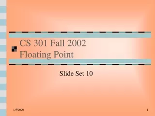CS 301 Fall 2002 Floating Point