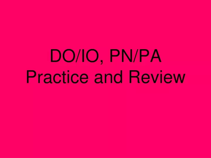 do io pn pa practice and review