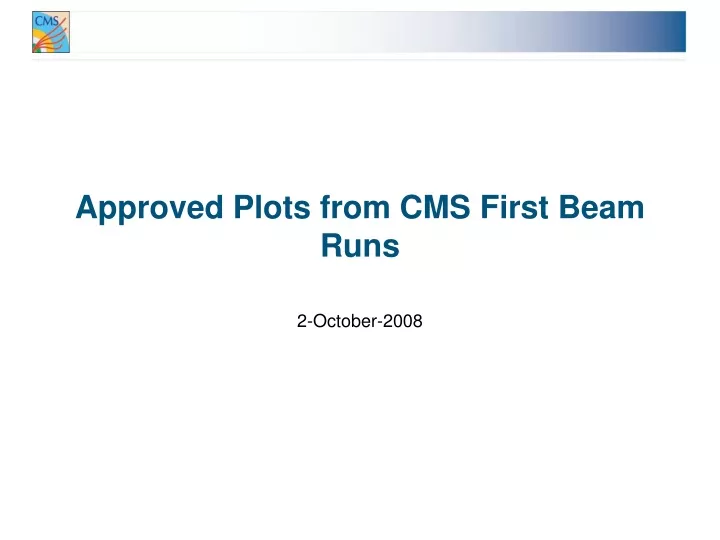 approved plots from cms first beam runs
