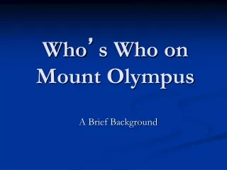 Who ’ s Who on Mount Olympus