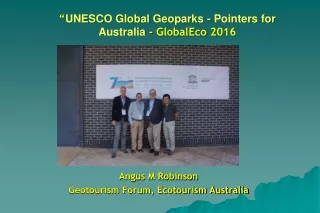 “ “ UNESCO Global  Geoparks  - Pointers for Australia  -  GlobalEco  2016
