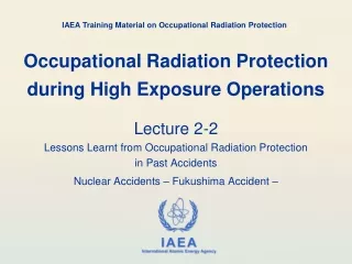 Occupational Radiation Protection during High Exposure Operations