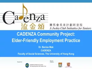CADENZA Community Project: Elder-Friendly Employment Practice Dr. Benise Mak CADENZA