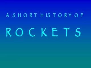 A SHORT HISTORY OF ROCKETS