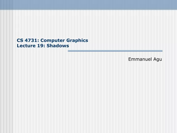 cs 4731 computer graphics lecture 19 shadows