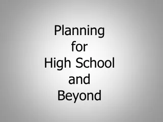 Planning  for  High School  and  Beyond