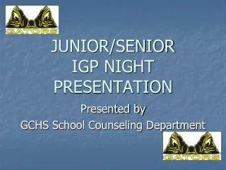 JUNIOR/SENIOR  IGP NIGHT PRESENTATION