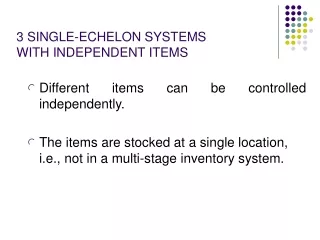 3 SINGLE-ECHELON SYSTEMS  WITH INDEPENDENT ITEMS