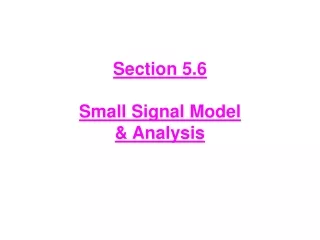 Section 5.6 Small Signal Model  &amp; Analysis