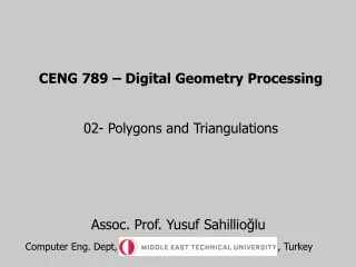 CENG 789 – Digital Geometry Processing 02-  Polygons and Triangulations