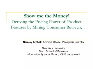 Show me the Money!  Deriving the Pricing Power of Product Features by Mining Consumer Reviews.