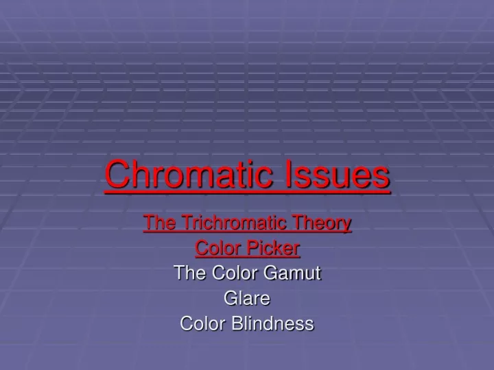 chromatic issues