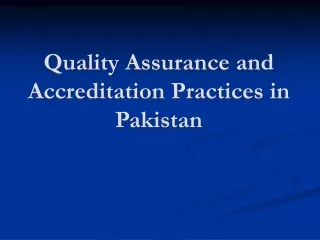 Quality Assurance and Accreditation Practices in Pakistan