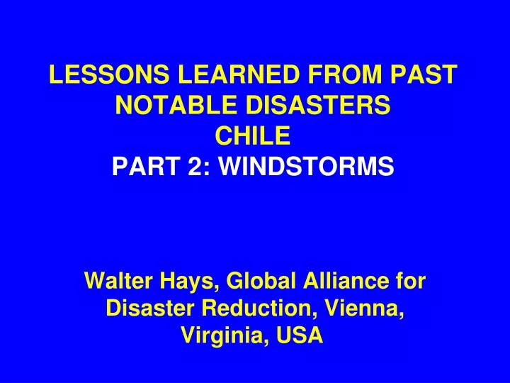 lessons learned from past notable disasters chile part 2 windstorms