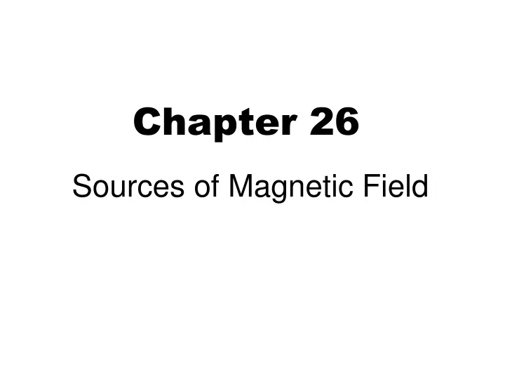 chapter 26 sources of magnetic field