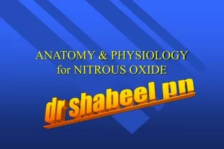 ANATOMY &amp; PHYSIOLOGY for NITROUS OXIDE