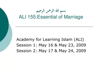 بسمِ الله الرحمن الرحيم ALI 155:Essential of Marriage