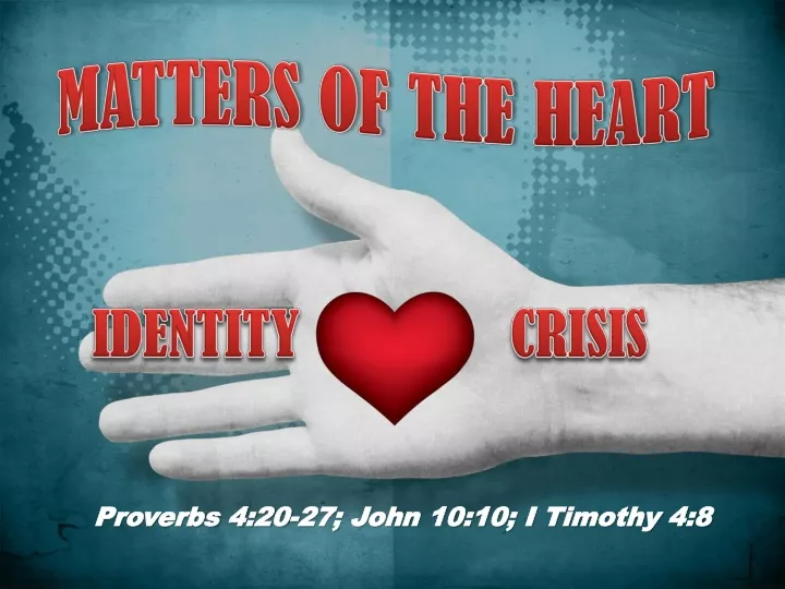 proverbs 4 20 27 john 10 10 i timothy 4 8