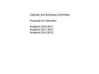 Calendar and Schedules Committee Proposals for Calendars  Academic 2010-2011 Academic 2011-2012