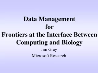 Data Management  for  Frontiers at the Interface Between  Computing and Biology