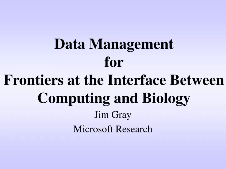 data management for frontiers at the interface between computing and biology