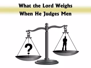 What the Lord Weighs When He Judges Men