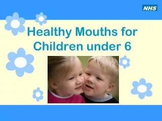 Healthy Mouths for Children under 6
