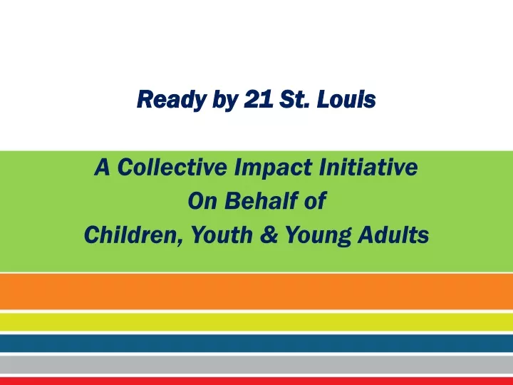 ready by 21 st louis a collective impact