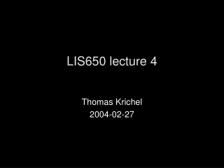 LIS650 lecture 4