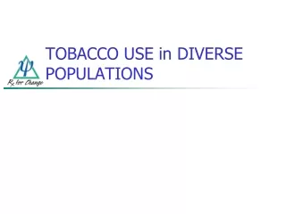 TOBACCO USE in DIVERSE POPULATIONS