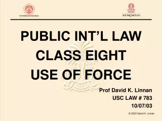 PUBLIC INT’L LAW CLASS EIGHT USE OF FORCE
