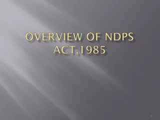 OVERVIEW OF NDPS ACT,1985