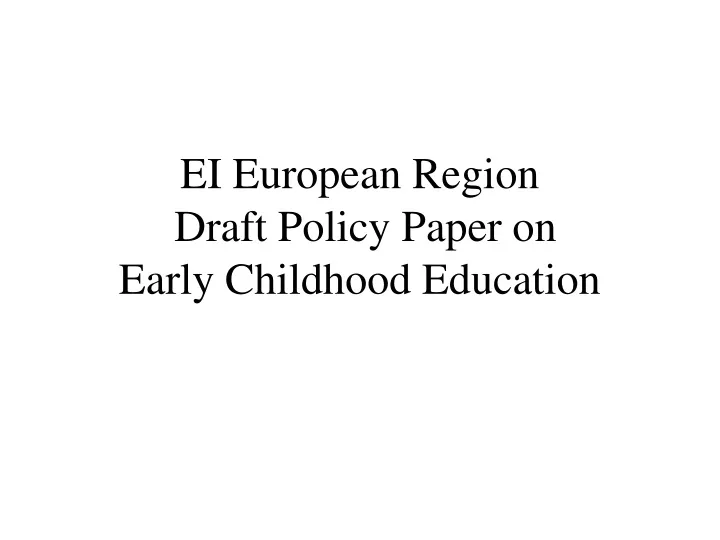 ei european region draft policy paper on early childhood education