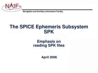 The SPICE Ephemeris Subsystem SPK Emphasis on reading SPK files