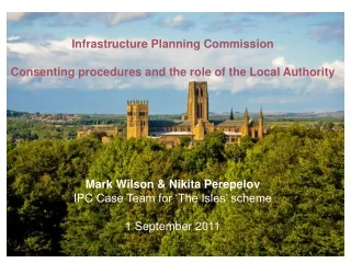 Infrastructure Planning Commission Consenting procedures and the role of the Local Authority