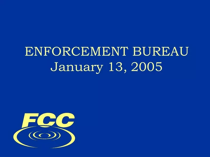 enforcement bureau january 13 2005