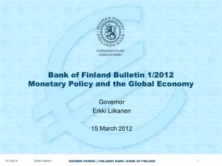Bank of Finland Bulletin 1/2012 Monetary Policy and the Global Economy